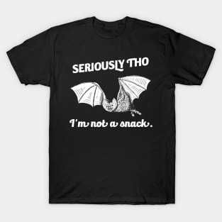 Seriously Tho, I'm Not a Bat Snack T-Shirt